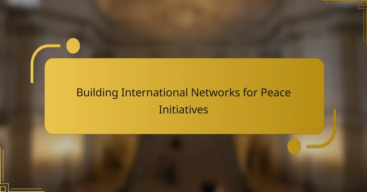 Building International Networks for Peace Initiatives