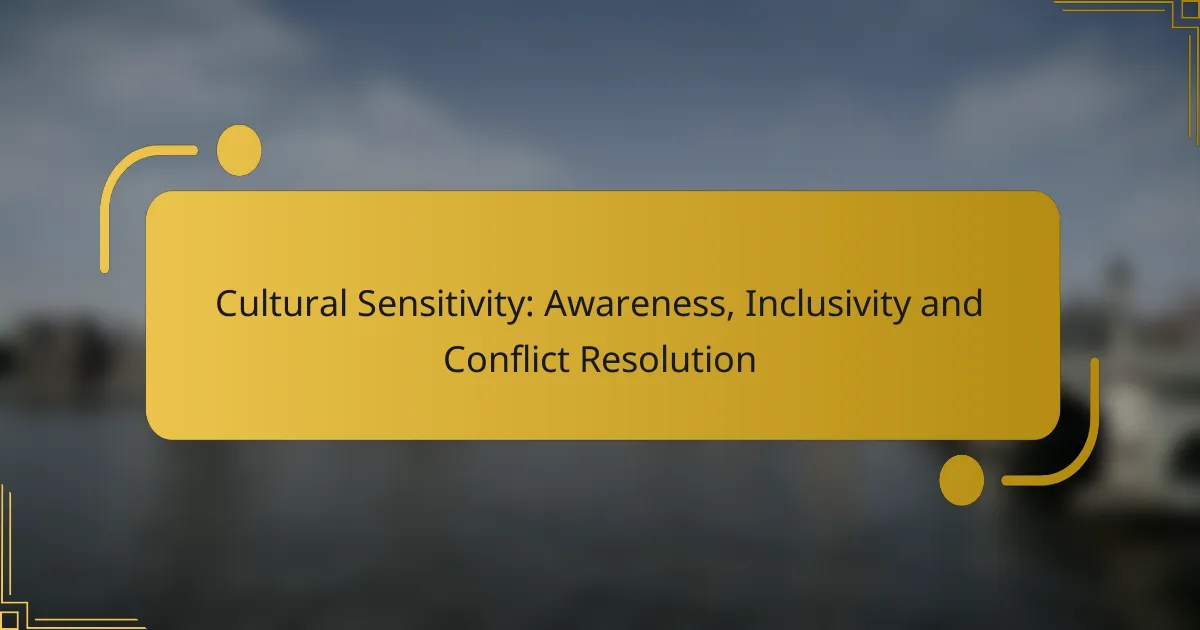 Cultural Sensitivity: Awareness, Inclusivity and Conflict Resolution