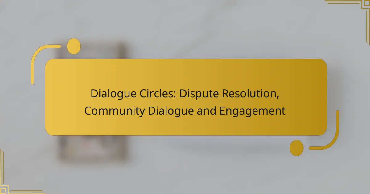 Dialogue Circles: Dispute Resolution, Community Dialogue and Engagement
