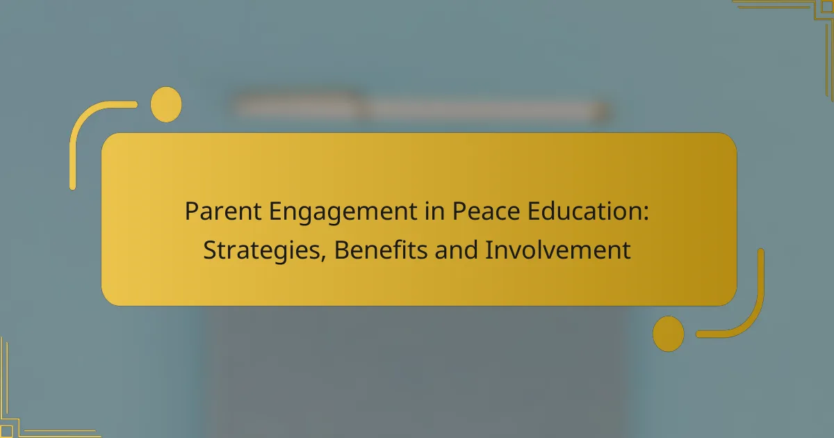 Parent Engagement in Peace Education: Strategies, Benefits and Involvement