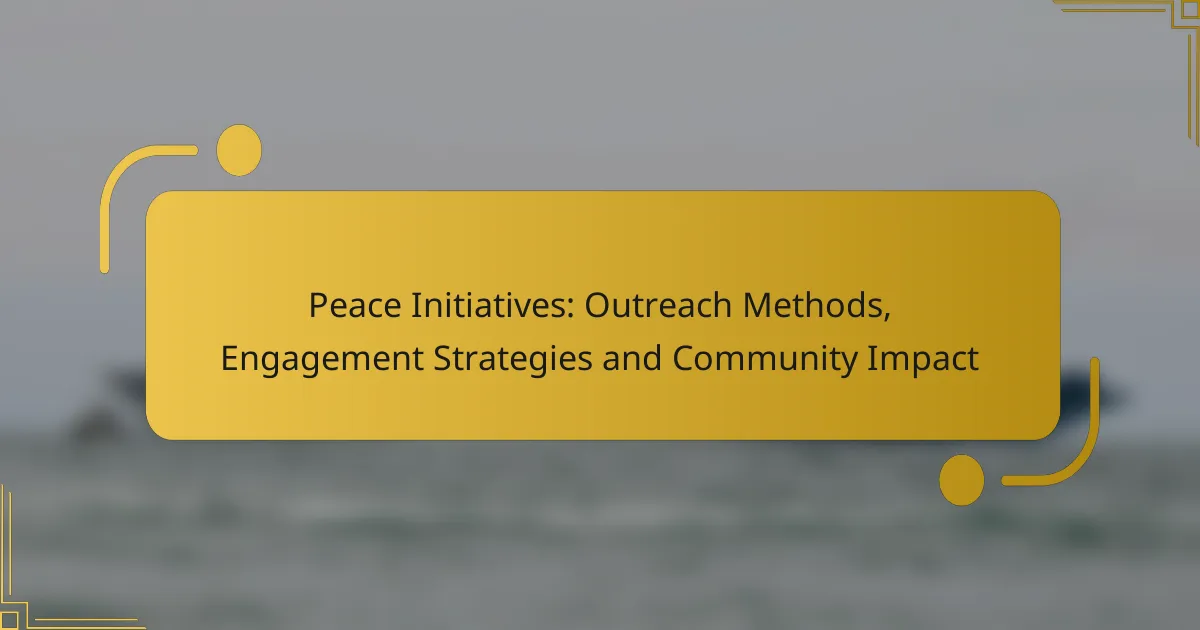 Peace Initiatives: Outreach Methods, Engagement Strategies and Community Impact