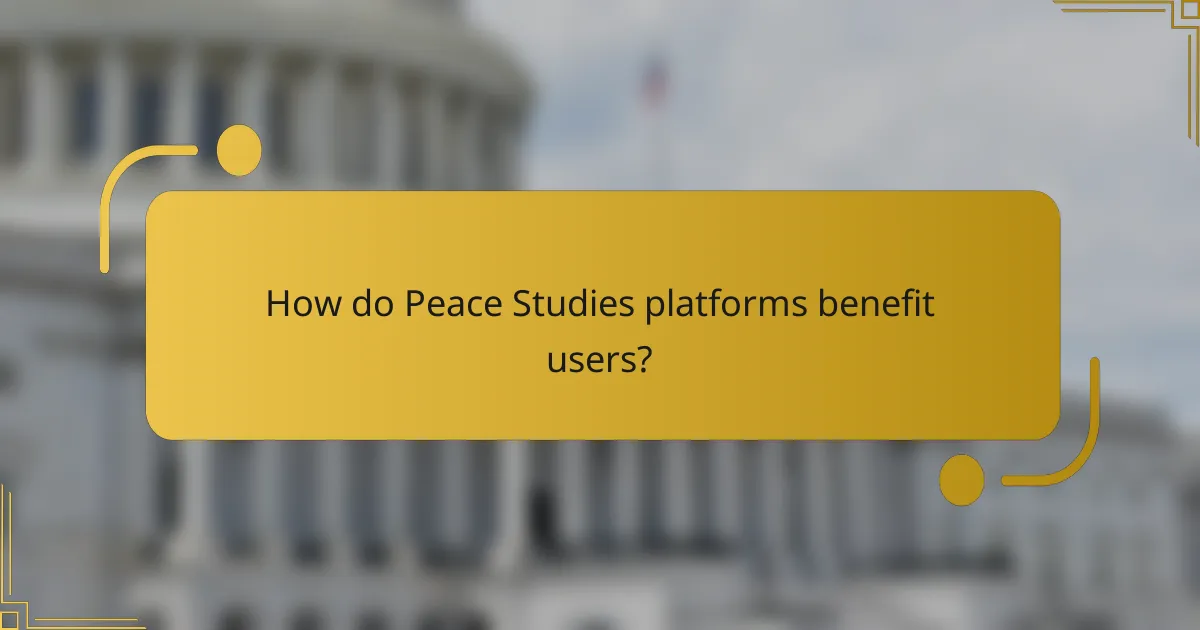 How do Peace Studies platforms benefit users?