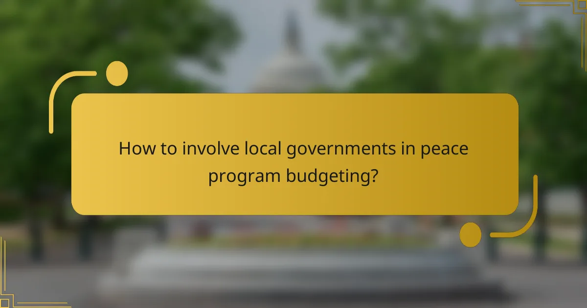 How to involve local governments in peace program budgeting?