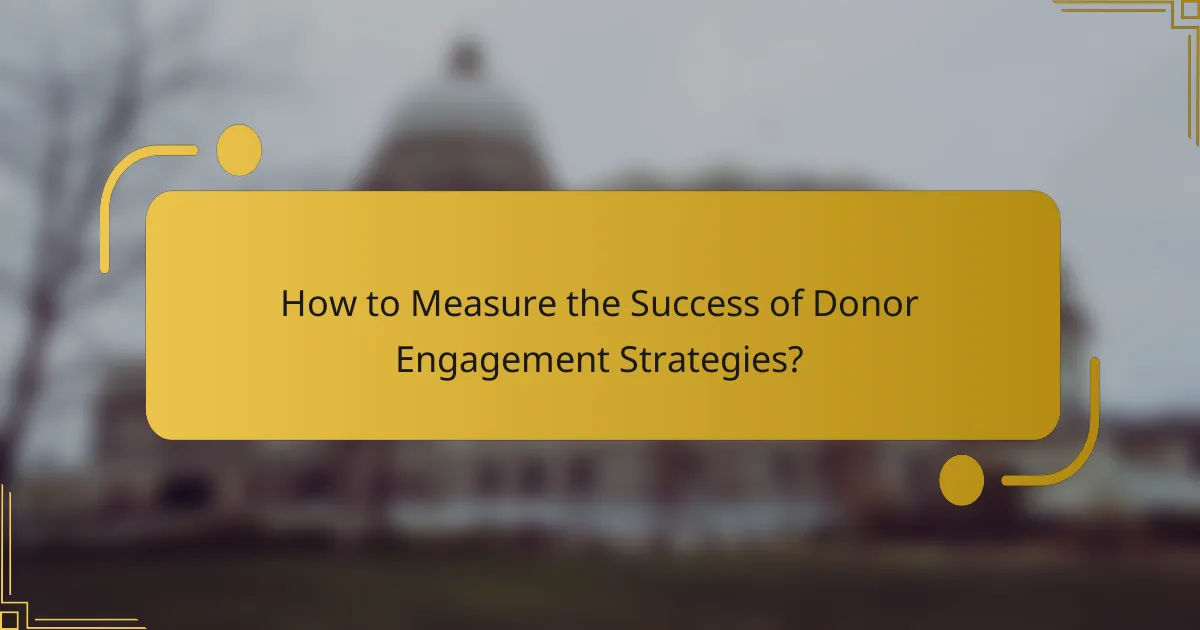 How to Measure the Success of Donor Engagement Strategies?