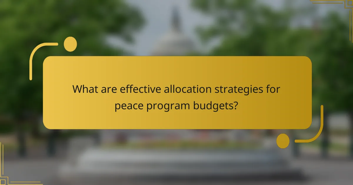 What are effective allocation strategies for peace program budgets?