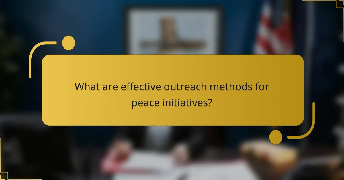 What are effective outreach methods for peace initiatives?