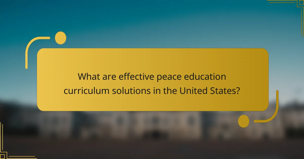 What are effective peace education curriculum solutions in the United States?