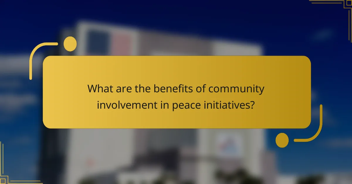 What are the benefits of community involvement in peace initiatives?