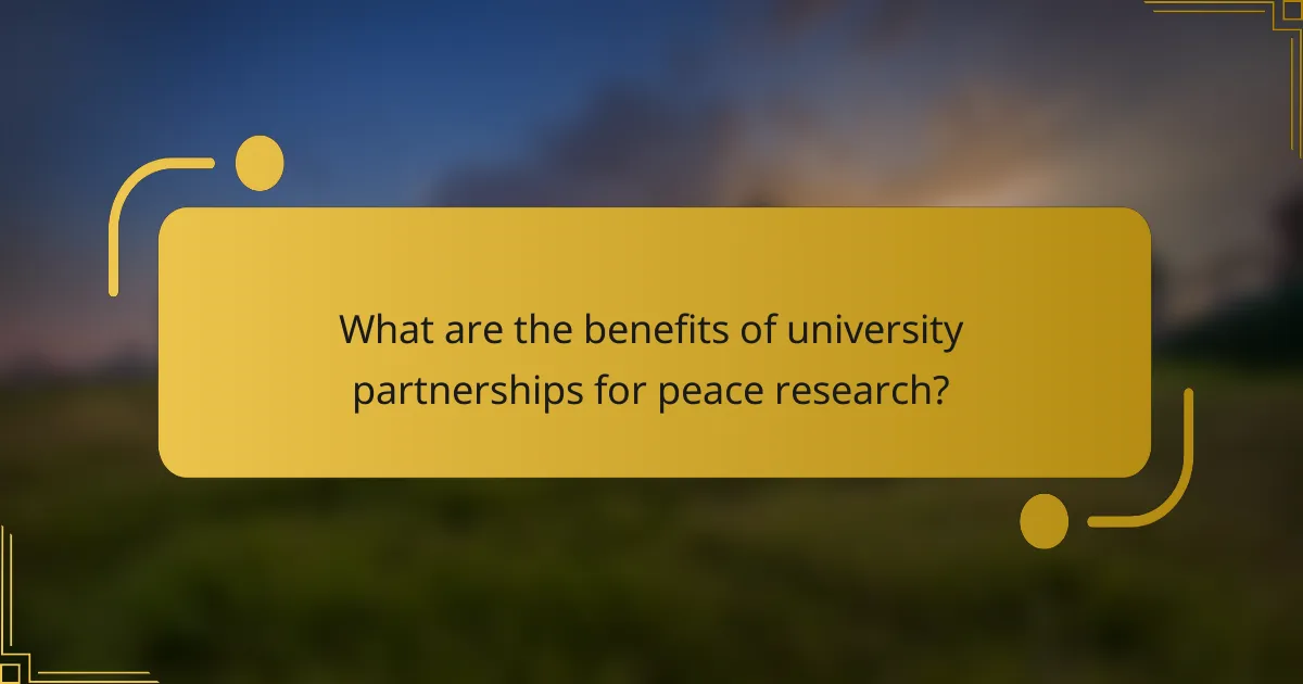What are the benefits of university partnerships for peace research?