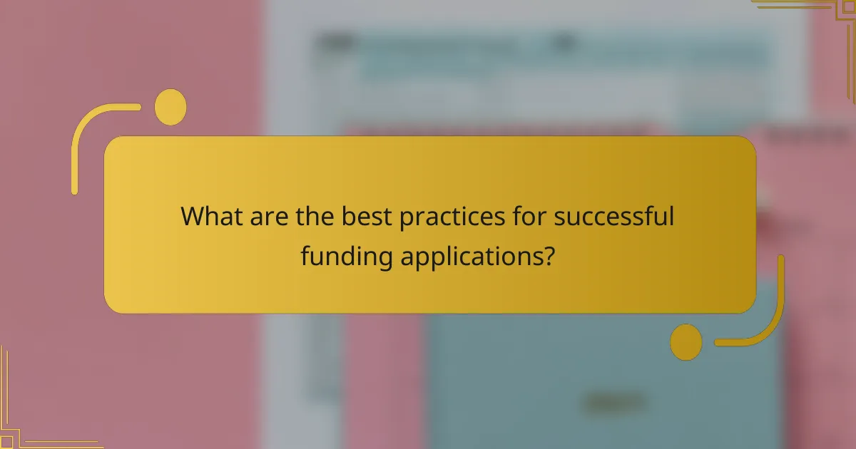 What are the best practices for successful funding applications?