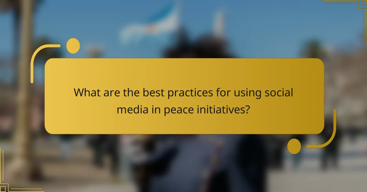 What are the best practices for using social media in peace initiatives?