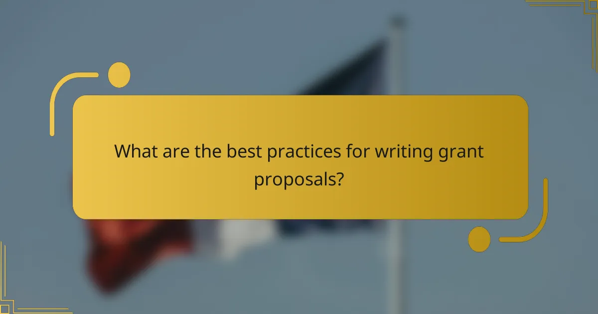 What are the best practices for writing grant proposals?