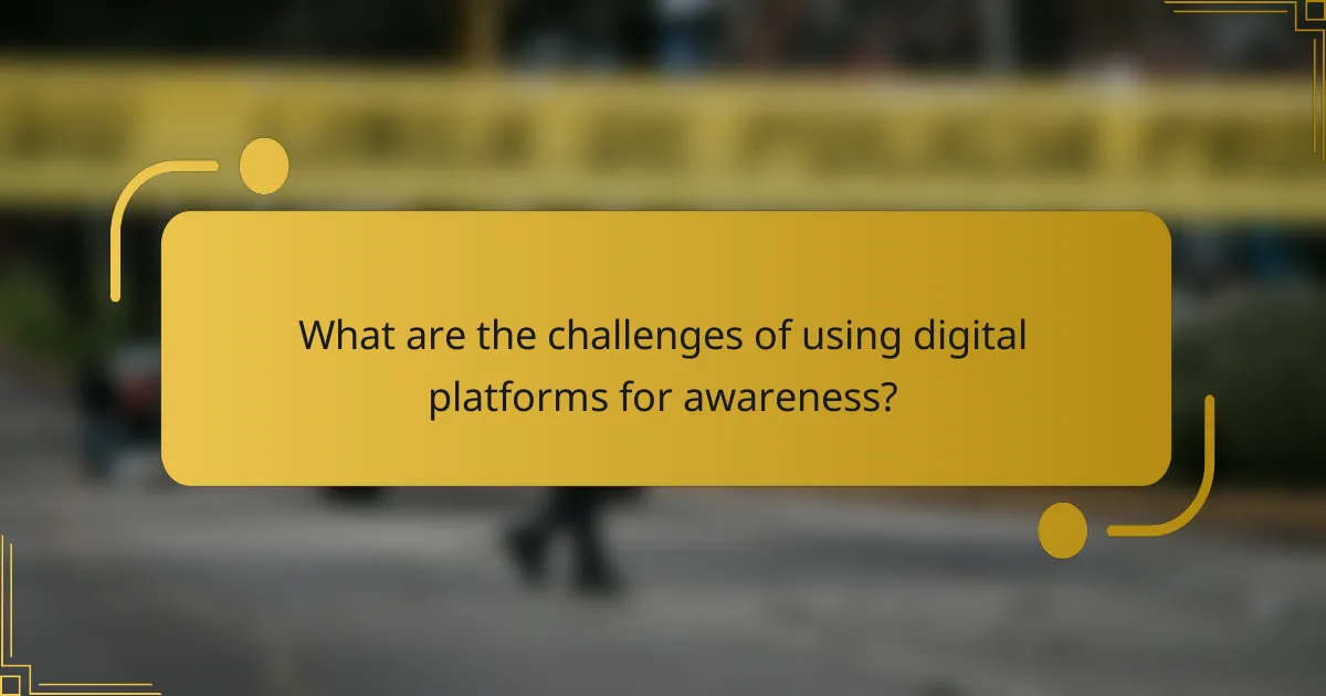 What are the challenges of using digital platforms for awareness?