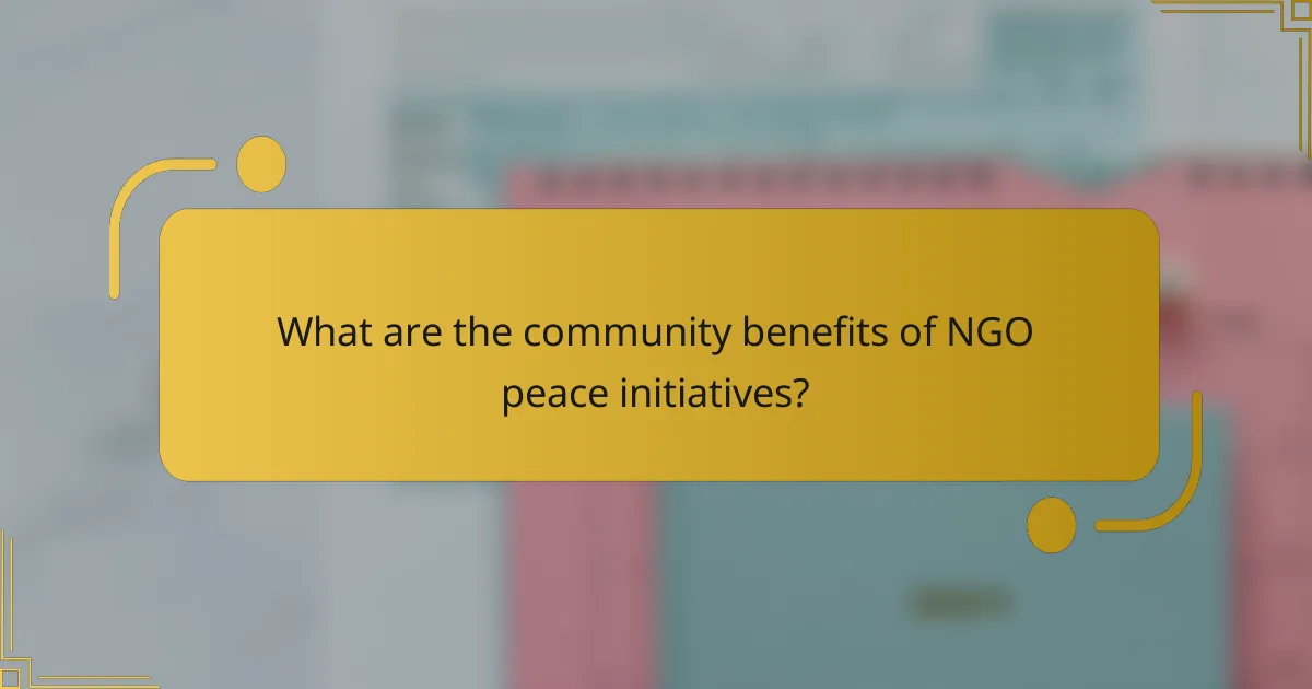 What are the community benefits of NGO peace initiatives?
