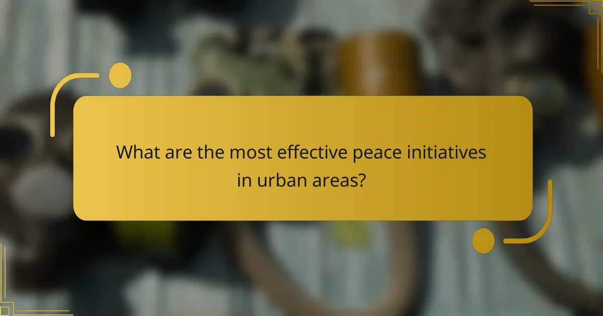 What are the most effective peace initiatives in urban areas?