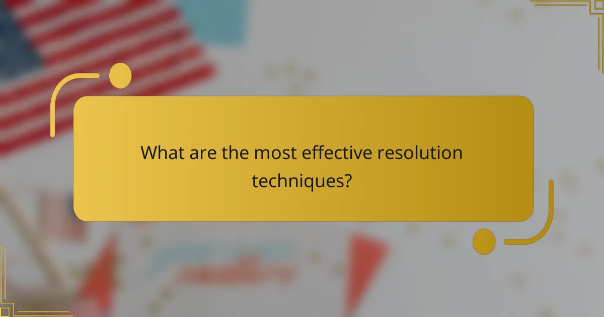 What are the most effective resolution techniques?