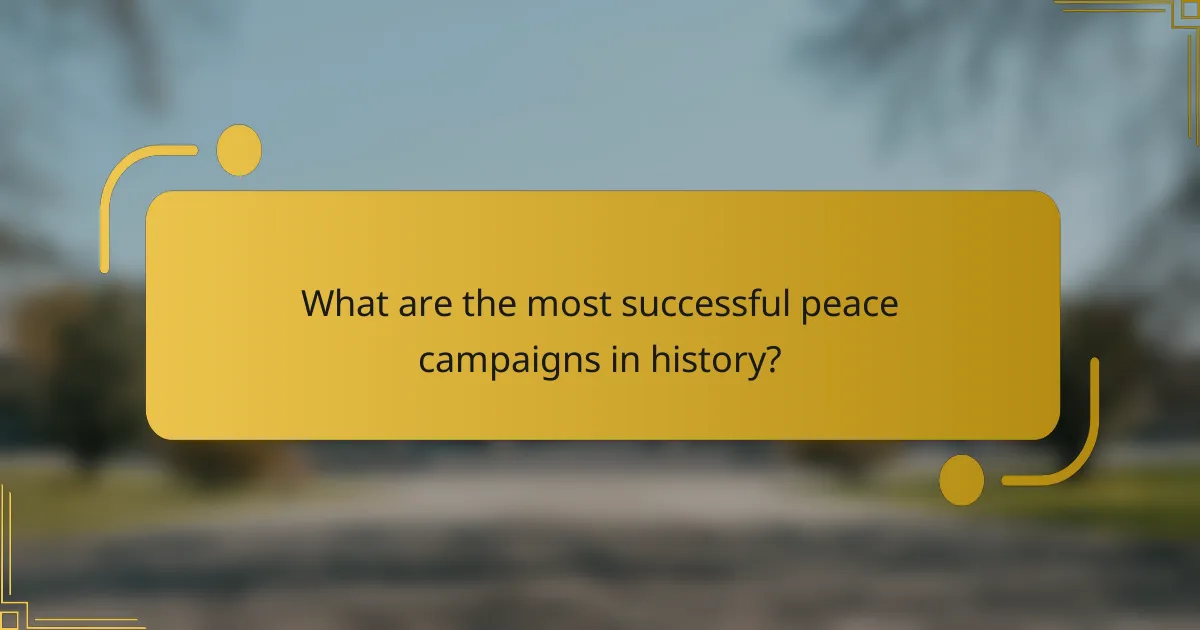 What are the most successful peace campaigns in history?
