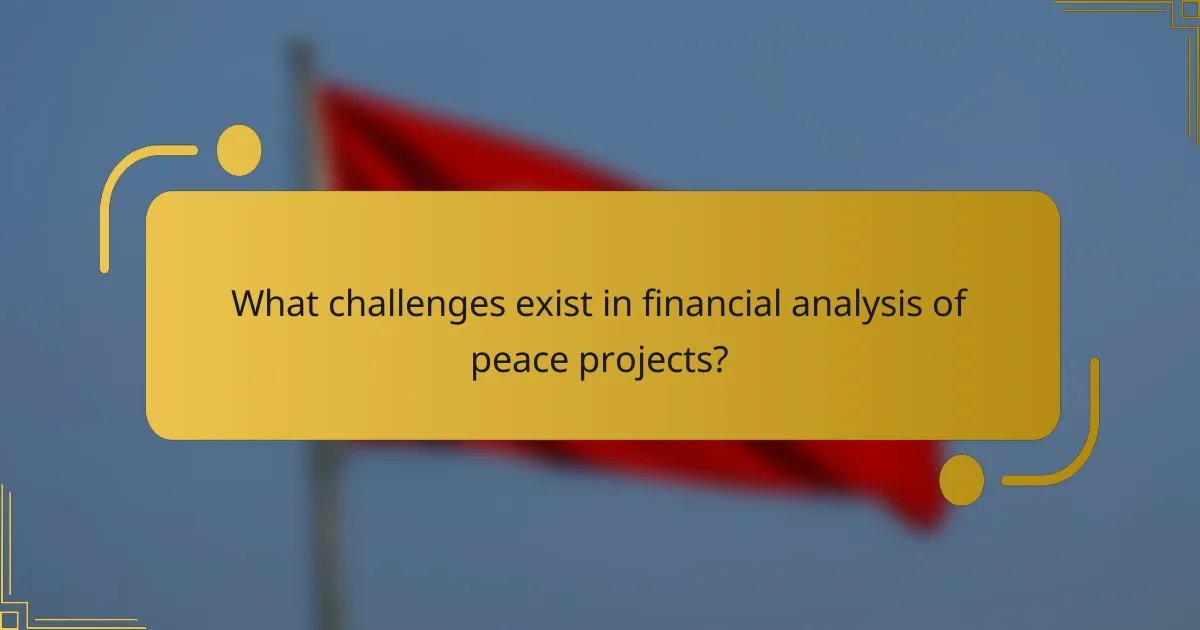What challenges exist in financial analysis of peace projects?