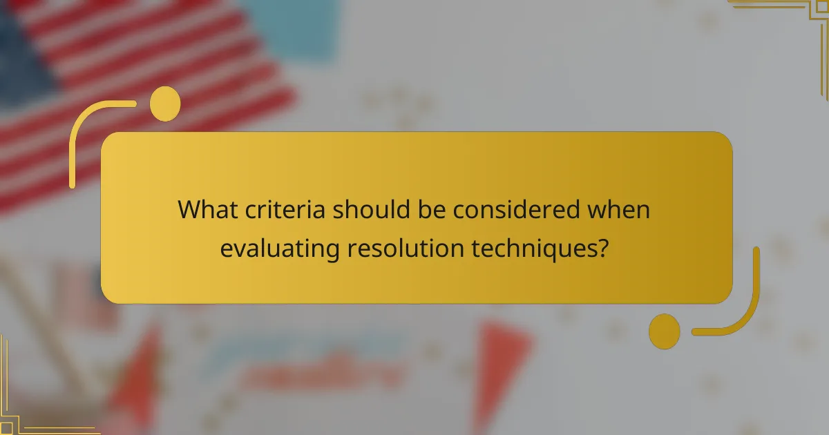 What criteria should be considered when evaluating resolution techniques?