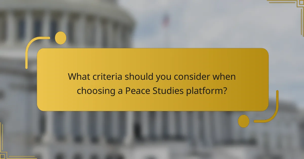 What criteria should you consider when choosing a Peace Studies platform?