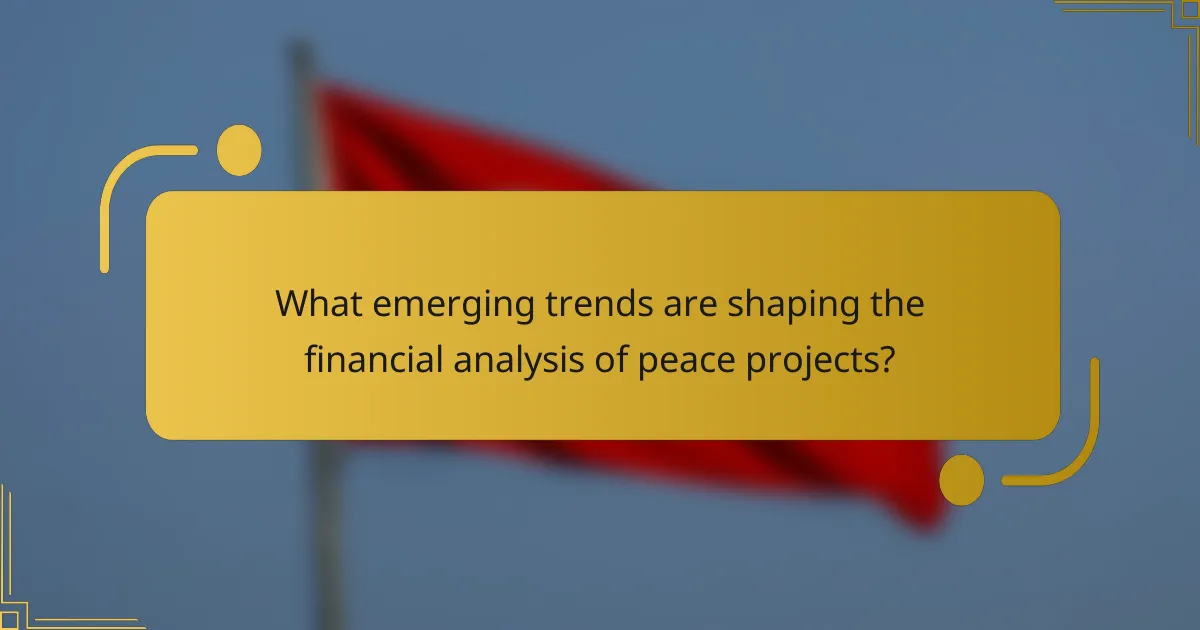 What emerging trends are shaping the financial analysis of peace projects?
