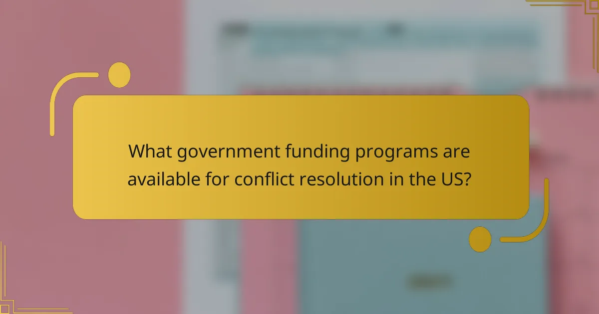 What government funding programs are available for conflict resolution in the US?