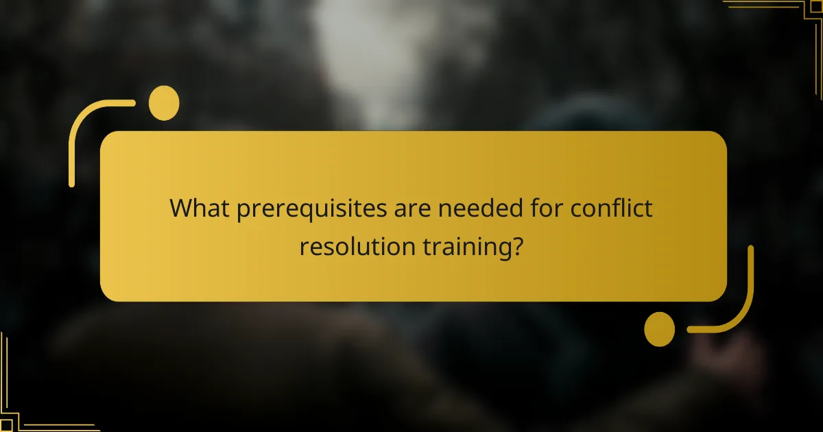 What prerequisites are needed for conflict resolution training?