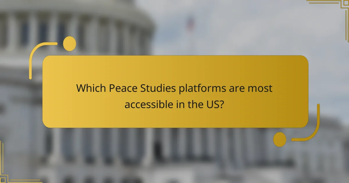 Which Peace Studies platforms are most accessible in the US?